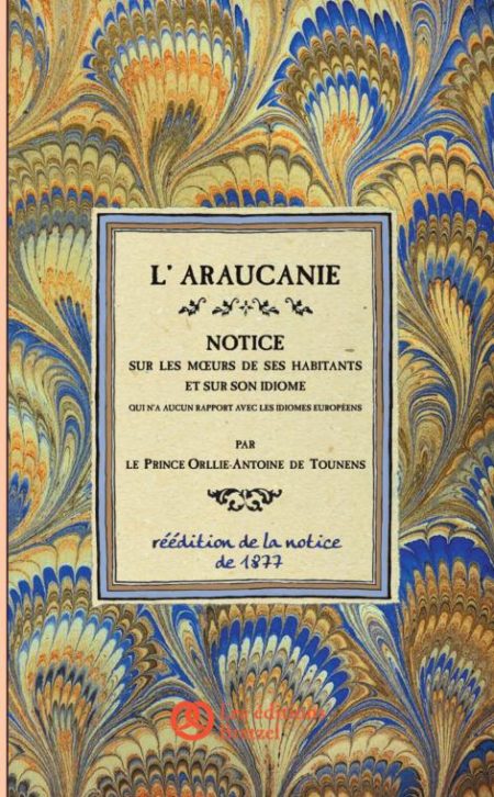 L'Araucanie, notice sur les moeurs de ses habitants et sur son idiome